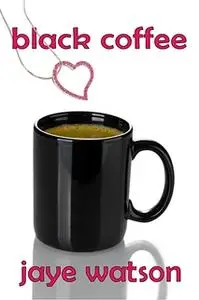 «Black Coffee» by Jaye Watson