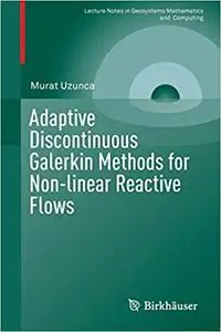 Adaptive Discontinuous Galerkin Methods for Non-linear Reactive Flows (Repost)