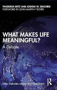 What Makes Life Meaningful?: A Debate