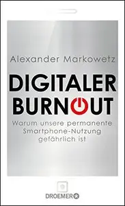 Digitaler Burnout: Warum unsere permanente Smartphone-Nutzung gefährlich ist