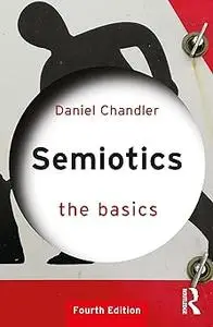 Semiotics: The Basics: The Basics Ed 4