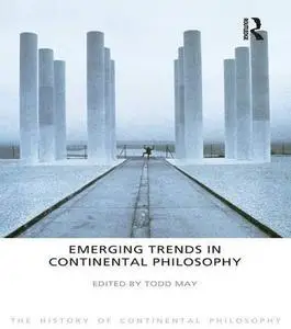 Emerging Trends in Continental Philosophy: The History of Continental Philosophy