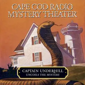«Captain Underhill Uncoils the Mystery» by Steven Thomas Oney
