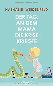 Der Tag, an dem Mama die Krise kriegte