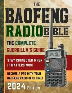 The Baofeng Radio Bible: The Complete and Easy-to-Follow Guerrilla's