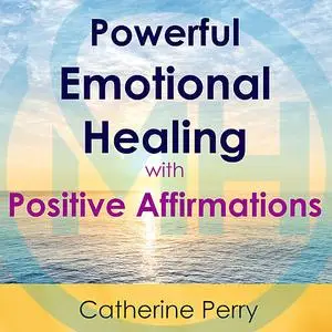 «Powerful Emotional Healing with Positive Affirmations» by Joel Thielke