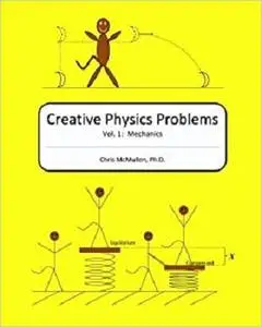 Creative Physics Problems: Mechanics