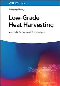 Low-Grade Heat Harvesting: Materials, Devices, and Technologies