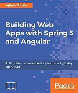 Building Web Apps with Spring 5 and Angular