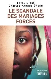 Fatou Diouf, Charles-Arnaud Ghosn, "Le scandale des mariages forcés"