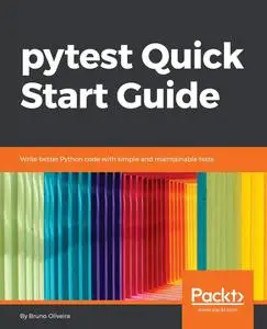 pytest Quick Start Guide: Write better Python code with simple and maintainable tests