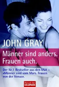 Männer sind anders. Frauen auch: Männer sind vom Mars. Frauen von der Venus