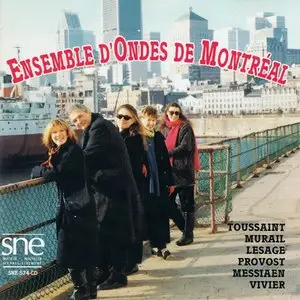 Ensemble d'Ondes de Montréal: Works by Toussaint, Murail, Lesage, Provost, Messiaen, & Vivier (1992)