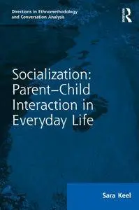 Socialization: Parent-Child Interaction in Everyday Life