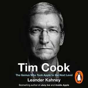 Tim Cook: The Genius Who Took Apple to the Next Level [Audiobook]