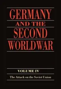 Germany and the Second World War: Volume 4: The Attack on the Soviet Union