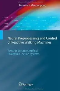 Neural Preprocessing and Control of Reactive Walking Machines: Towards Versatile Artificial [Repost]