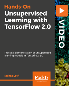 Hands-On Unsupervised Learning with TensorFlow 2.0