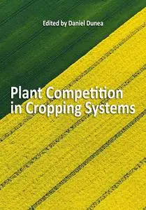 "Plant Competition in Cropping Systems" ed. by Daniel Dunea