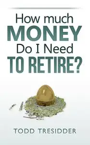How Much Money Do I Need to Retire? (Financial Freedom for Smart People)