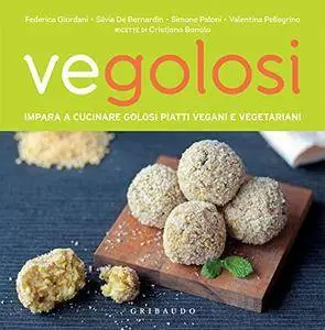 Vegolosi: Impara a cucinare golosi piatti vegani e vegetariani