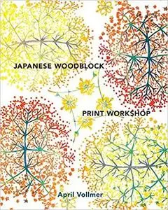 Japanese Woodblock Print Workshop: A Modern Guide to the Ancient Art of Mokuhanga [Repost]