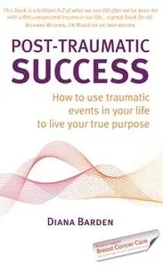 «Post-Traumatic Success» by Diana Barden