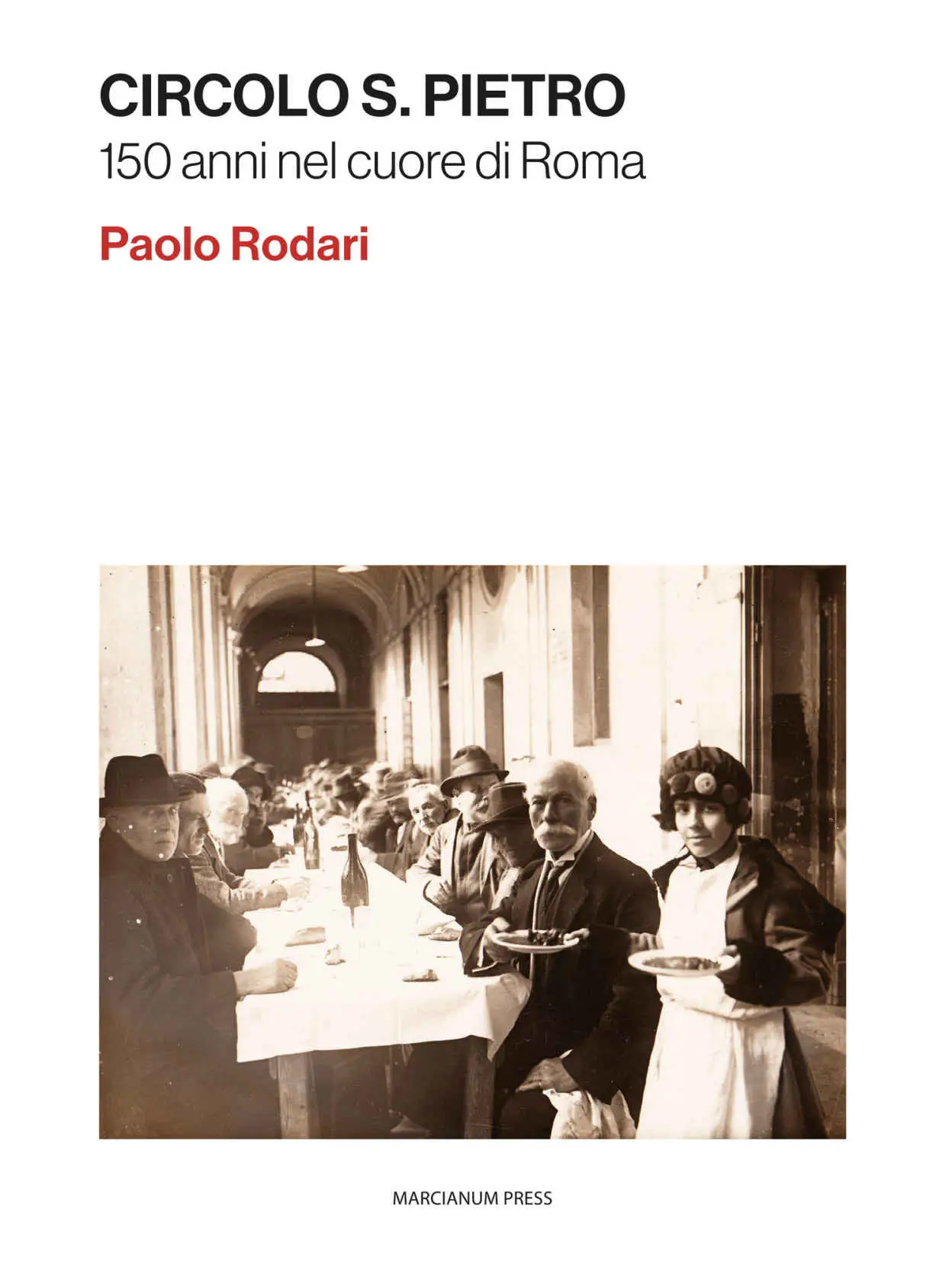 Paolo Rodari - Circolo S. Pietro. 150 anni nel cuore di Roma