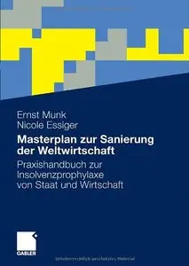 Masterplan zur Sanierung der Weltwirtschaft: Praxishandbuch zur Insolvenzprophylaxe von Staat und Wirtschaft (repost)