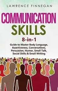 Communication Skills: 8-in-1 Guide to Master Body Language