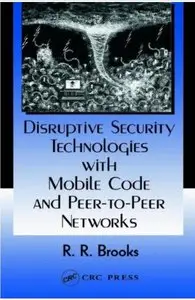 Disruptive Security Technologies with Mobile Code and Peer-to-Peer Networks [Repost]