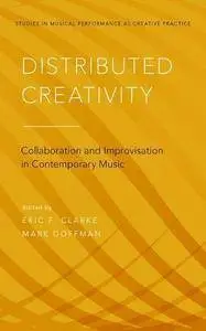 Distributed Creativity: Collaboration and Improvisation in Contemporary Music