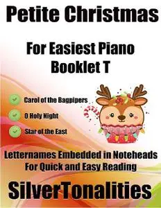 «Petite Christmas Booklet T – For Beginner and Novice Pianists Carol of the Bagpipers O Holy Night Star of the East Lett