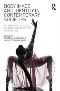 Body Image and Identity in Contemporary Societies: Psychoanalytic, social, cultural and aesthetic perspectives