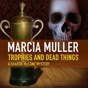 «Trophies and Dead Things» by Marcia Muller