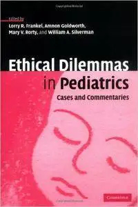 Ethical Dilemmas in Pediatrics: Cases and Commentaries