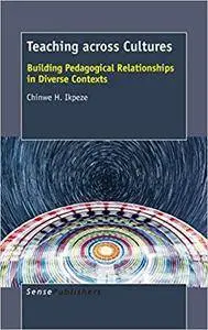 Teaching across Cultures: Building Pedagogical Relationships in Diverse Contexts