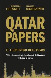 Christian Chesnot, Georges Malbrunot - Qatar Papers. Il libro nero dell'Islam