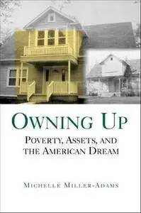 Owning Up: Poverty, Assets and the American Dream