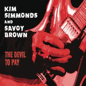 Kim Simmonds & Savoy Brown - The Devil to Pay (2015) [Official Digital Download]