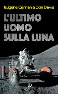 Eugene Cernan, Don Davis - L'ultimo uomo sulla Luna