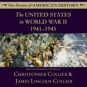 «The United States in World War II» by James Lincoln Collier,Christopher Collier