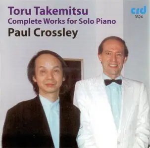 Toru Takemitsu - Complete Works for Solo Piano - Paul Crossley (2009)