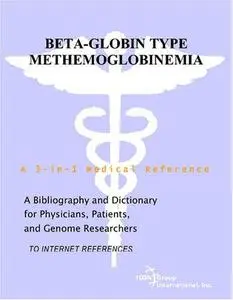 Beta-Globin Type Methemoglobinemia - A Bibliography and Dictionary for Physicians, Patients, and Genome Researchers