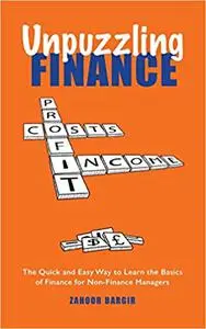 Unpuzzling Finance: The Quick and Easy Way to Learn the Basics of Finance for Non-Finance Managers