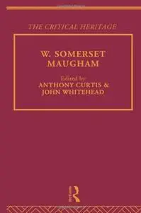 W. Somerset Maugham: The Critical Heritage