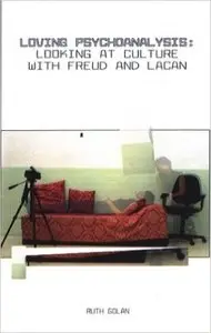 Loving Psychoanalysis: Looking at Culture with Freud and Lacan