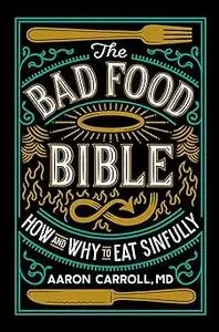 The Bad Food Bible: How and Why to Eat Sinfully (Repost)