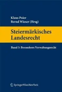 Steiermärkisches Landesrecht Band 3. Besonderes Verwaltungsrecht (repost)