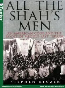 All the Shah's Men: An American Coup and the Roots of Middle East Terror (Audiobook) 